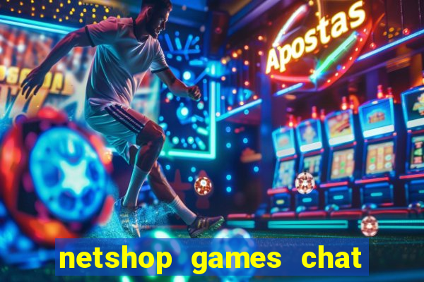 netshop games chat ao vivo